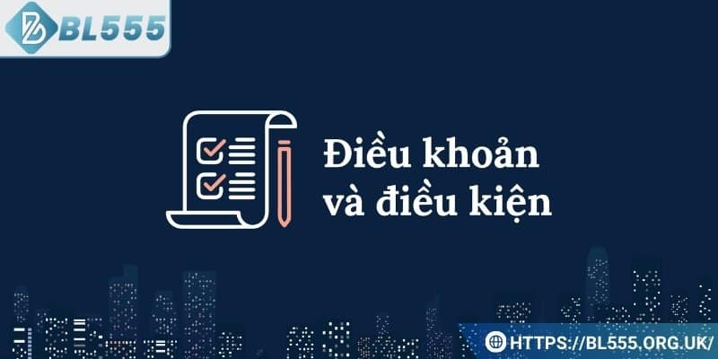 Điều khoản điều kiện BL555 nghĩa là gì?